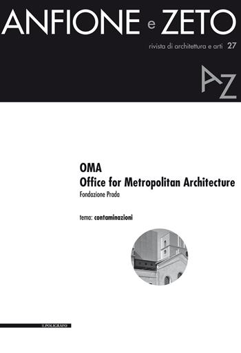 OMA. Office for Metropolitan Architecture  - Libro Il Poligrafo 2017, Anfione e Zeto | Libraccio.it