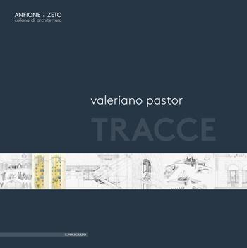 Tracce - Valeriano Pastor - Libro Il Poligrafo 2017, Anfione e Zeto | Libraccio.it