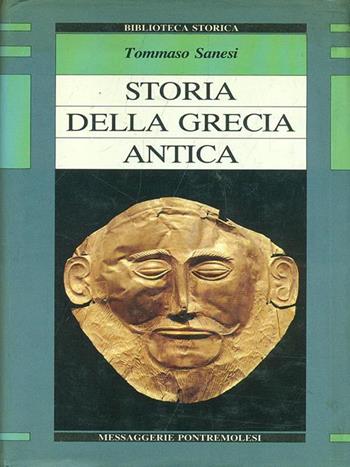 Storia della Grecia antica - Tommaso Sanesi - Libro Messaggerie Pontremolesi 1989 | Libraccio.it