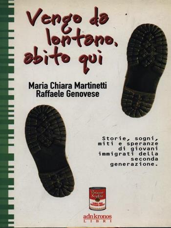 Vengo da lontano, abito qui - Chiara Martinetti, Raffaele Genovese - Libro Adnkronos Libri 2000, Prima scelta | Libraccio.it