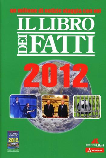 Il libro dei fatti 2012  - Libro Adnkronos Libri 2012 | Libraccio.it