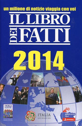 Il libro dei fatti 2014  - Libro Adnkronos Libri 2014 | Libraccio.it