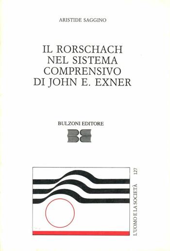 Il Rorschach nel sistema comprensivo di John E. Exner - Aristide Saggino - Libro Bulzoni 1989, L'uomo e la società | Libraccio.it