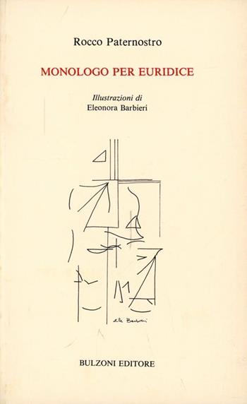 Monologo per Euridice - Rocco Paternostro - Libro Bulzoni 1989, Collana minor. Testi di poesia e narrat. | Libraccio.it