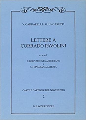 Lettere a Corrado Pavolini - Vincenzo Cardarelli, Giuseppe Ungaretti - Libro Bulzoni 1989, Carte e carteggi del Novecento | Libraccio.it
