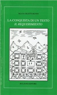 La conquista di un testo «Il requerimiento» - Silvia Giletti Benso - Libro Bulzoni 1989, Letterature iberiche e ibero-americane | Libraccio.it