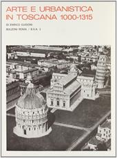 Arte e urbanistica in Toscana (1000-1315) (rist. anast.)