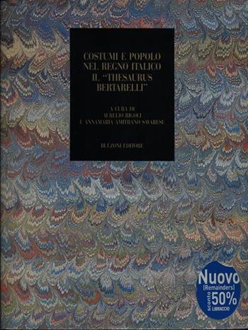 Costumi e popoli del Regno italico. Il «Thesaurus Bertarelli»  - Libro Bulzoni 1989, Varia | Libraccio.it