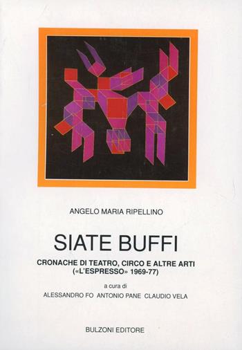 Siate buffi - Angelo M. Ripellino - Libro Bulzoni 1989, Biblioteca teatrale | Libraccio.it