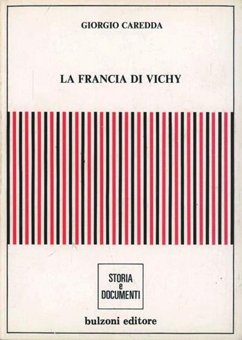 La Francia di Vichy - Giorgio Caredda - Libro Bulzoni 1989, Storia e documenti | Libraccio.it