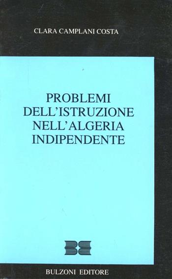 Problemi dell'istruzione nell'Algeria indipendente - Clara Camplani - Libro Bulzoni 1989, I quattro continenti | Libraccio.it