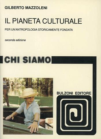 Il pianeta culturale. Per un'antropologia storicamente fondata - Gilberto Mazzoleni - Libro Bulzoni 1990, Chi siamo | Libraccio.it