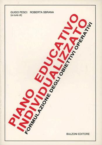 Piano educativo individualizzato. Formulazione degli obiettivi operativi - Guido Pesci, R. Sbrana - Libro Bulzoni 1990, Problemi della difettologia | Libraccio.it