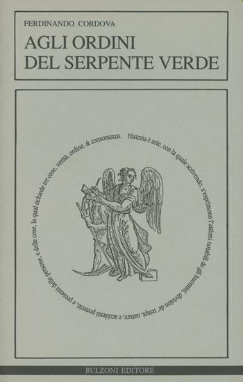 Agli ordini del serpente verde. La massoneria nella crisi del sistema giolittiano - Ferdinando Cordova - Libro Bulzoni 1990, Historia | Libraccio.it