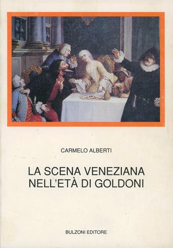 La scena veneziana nell'età di Goldoni - Carmelo Alberti - Libro Bulzoni 1990, Biblioteca teatrale | Libraccio.it