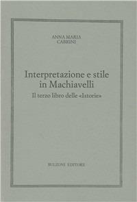 Interpretazione e stile in Machiavelli. Il 3º libro delle «Istorie» - Anna Maria Cabrini - Libro Bulzoni 1990, Humanistica | Libraccio.it