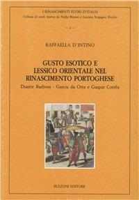 Gusto esotico e lessico orientale nel Rinascimento portoghese: Duarte Barbosa, Garcia da Orta e Gaspar Corrêa - Raffaella D'Intino - Libro Bulzoni 1999, Lingue e letterature straniere | Libraccio.it