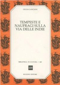 Tempeste e naufragi sulla via delle Indie - Giulia Lanciani - Libro Bulzoni 1991, Biblioteca di cultura | Libraccio.it