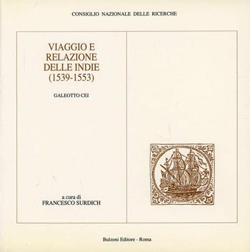 Viaggio e relazione delle Indie (1539-1553). - Galeotto Cei - Libro Bulzoni 1992, Cnr-Progetto strat. Italia-America lat. | Libraccio.it