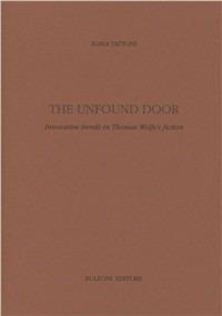 The unfound door. Innovative trends in Thomas Wolfe's fiction - Igina Tattoni - Libro Bulzoni 1992, Dip. di anglistica. Studi e ricerche | Libraccio.it