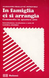 In famiglia ci si arrangia. Commedia in quattro atti