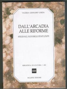 Dall'Arcadia alle riforme. Studi sul sud degli Stati Uniti - Valeria Gennaro Lerda - Libro Bulzoni 1992, Biblioteca di cultura | Libraccio.it