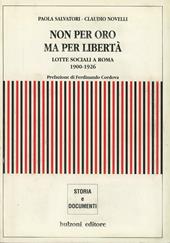 Non per oro, ma per libertà. Lotte sociali a Roma (1900-1926)