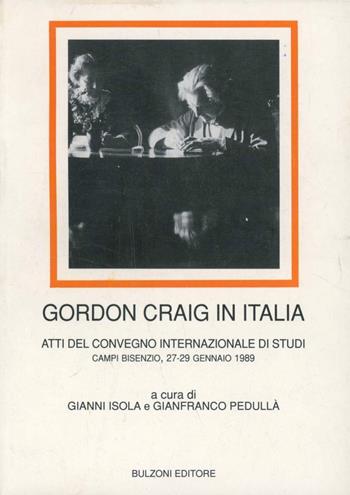 Gordon Craig in Italia. Atti del Convegno internazionale di studi (Campi Bisenzio, 27-29 gennaio 1989)  - Libro Bulzoni 2007, Biblioteca teatrale | Libraccio.it