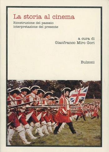 La storia al cinema. Ricostruzione del passato, interpretazione del presente  - Libro Bulzoni 1994, Cinema/Studio | Libraccio.it