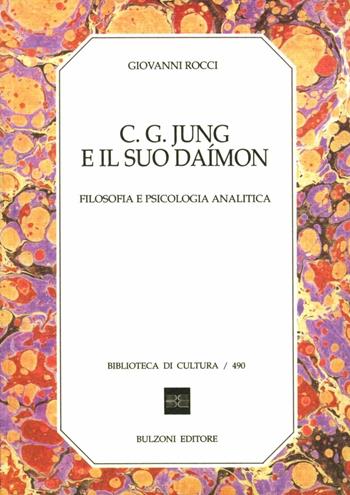C. G. Jung e il daímon. Filosofia e psicologia analitica - Giovanni Rocci - Libro Bulzoni 1994, Biblioteca di cultura | Libraccio.it