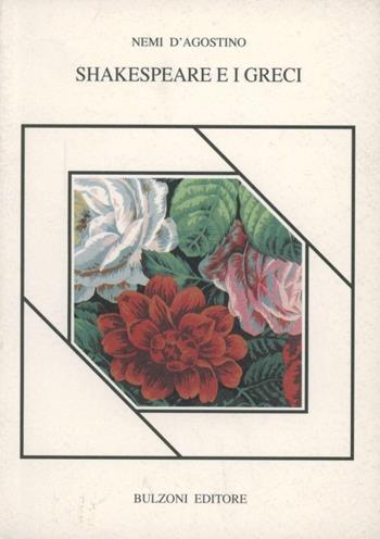 Shakespeare e i greci - Nemi D'Agostino - Libro Bulzoni 1994, Piccola biblioteca shakespeariana | Libraccio.it