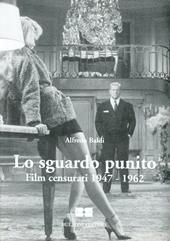 Lo sguardo punito. Film censurati (1947-1962)