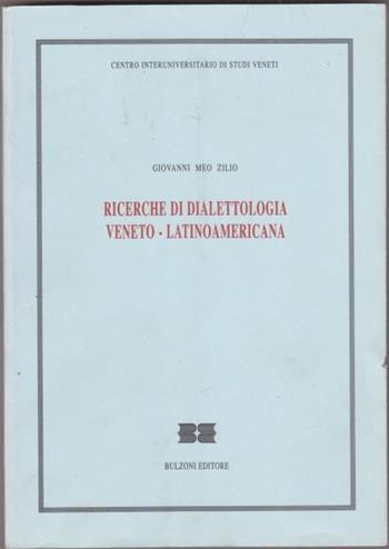 Ricerche di dialettologia veneto-latinoamericana - Giovanni Meo Zilio - Libro Bulzoni 1995, Lingue e letterature straniere | Libraccio.it