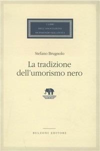 La tradizione dell'umorismo nero - Stefano Brugnolo - Libro Bulzoni 1994, I libri dell'Associaz. S. Malatesta | Libraccio.it