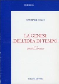La genesi dell'idea di tempo - Jean-Marie Guyau - Libro Bulzoni 1994, Sociologia. N.S. | Libraccio.it