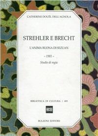 Strehler e Brecht. L'anima buona di Sezuan. 1981, studio di regia - Catherine Douël Dall'Agnola - Libro Bulzoni 1994, Biblioteca di cultura | Libraccio.it