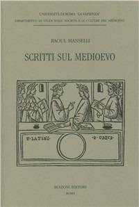 Scritti sul Medioevo - Raoul Manselli - Libro Bulzoni 1994, Varia | Libraccio.it