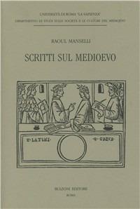 Scritti sul Medioevo - Raoul Manselli - Libro Bulzoni 1994, Varia | Libraccio.it