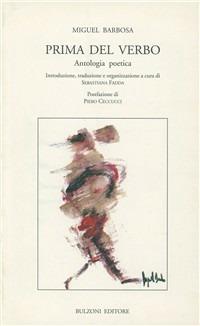 Prima del verbo. Antologia poetica - Miguel Barbosa - Libro Bulzoni 1995, Dal mondo intero... | Libraccio.it
