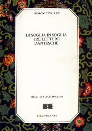 Di soglia in soglia. Tre letture dantesche - Giorgio Cavallini - Libro Bulzoni 1995, Biblioteca di cultura | Libraccio.it
