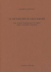 Le metamorfosi dell'amore. Lyly, Greene, Shakespeare e le origini della commedia romantica