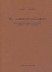 Le metamorfosi dell'amore. Lyly, Greene, Shakespeare e le origini della commedia romantica