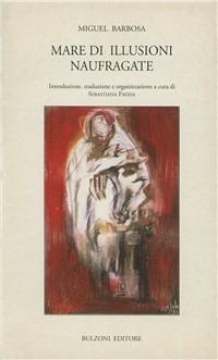 Mare di illusioni naufragate - Miguel Barbosa - Libro Bulzoni 1995, Dal mondo intero... | Libraccio.it