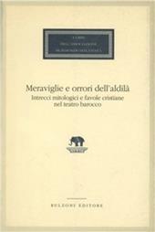 Meraviglie e orrori dell'aldilà. Intrecci mitologici e favole cristiane nel teatro barocco