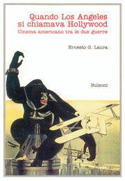 Quando Los Angeles si chiamava Hollywood. Cinema americano tra le due guerre - Ernesto G. Laura - Libro Bulzoni 1996, Cinema/Studio | Libraccio.it