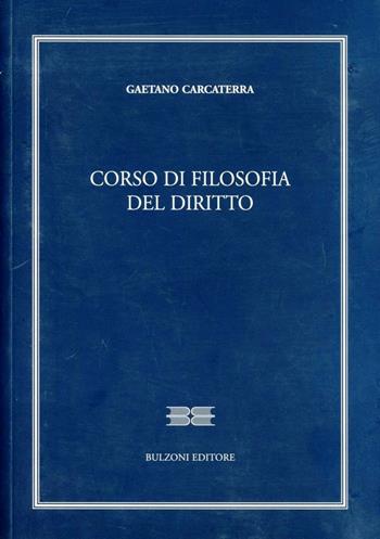Corso di filosofia del diritto - Gaetano Carcaterra - Libro Bulzoni 1996, Diritto economia statistica azienda | Libraccio.it
