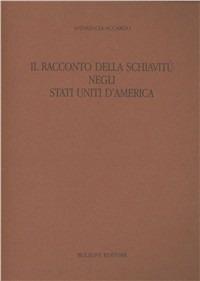 Il racconto della schiavitù negli Stati Uniti d'America - Annalucia Accardo - Libro Bulzoni 1996, Dip. di anglistica. Studi e ricerche | Libraccio.it