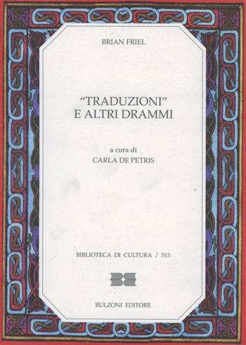 Traduzioni e altri drammi - Brian Friel - Libro Bulzoni 1996, Biblioteca di cultura | Libraccio.it