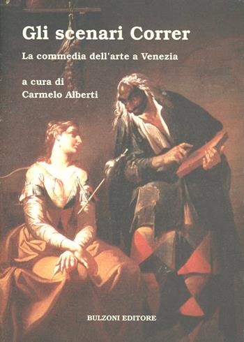 Gli scenari Correr. La commedie dell'arte a Venezia  - Libro Bulzoni 1996, La fenice dei teatri | Libraccio.it