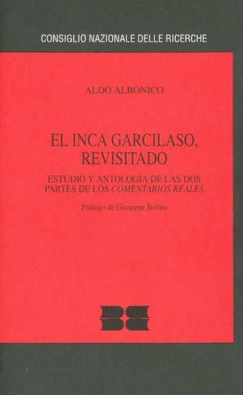 Inca garcilaso, revisitado. Estudio y antologia de las dos partes de los comentarios reales (El) - Aldo Albonico - Libro Bulzoni 1996, Cnr-Centro studio lett. aree emergenti | Libraccio.it